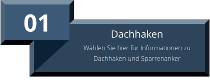 01 Dachhaken Wählen Sie hier für Informationen zu Dachhaken und Sparrenanker