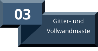 03 Gitter- und Vollwandmaste