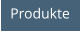 Produkte