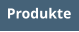 Produkte