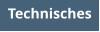 Technisches
